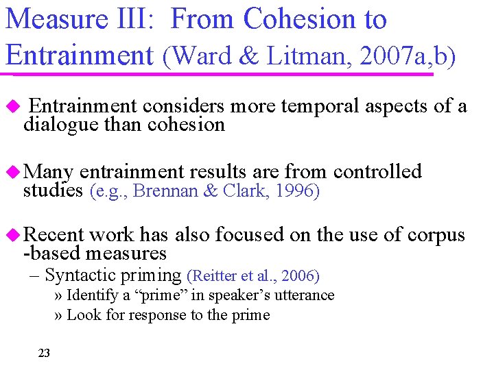 Measure III: From Cohesion to Entrainment (Ward & Litman, 2007 a, b) Entrainment considers