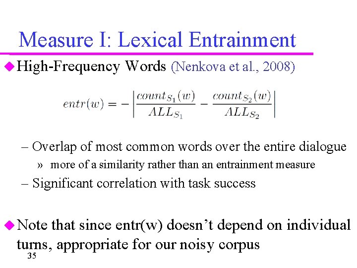 Measure I: Lexical Entrainment High-Frequency Words (Nenkova et al. , 2008) – Overlap of