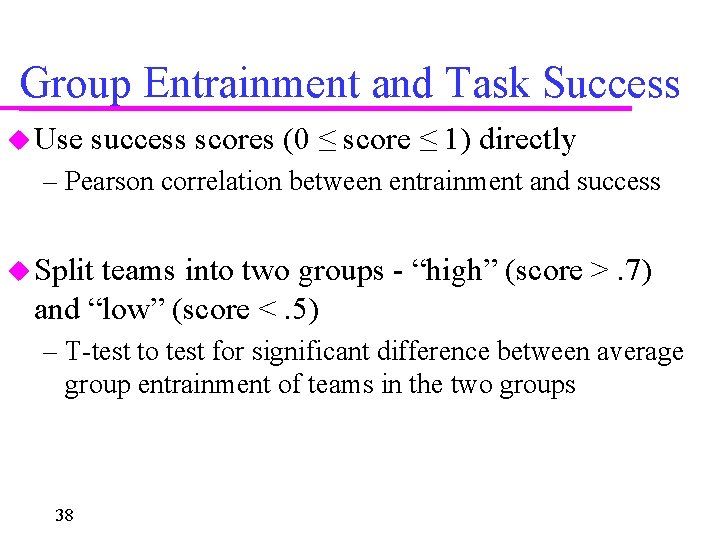 Group Entrainment and Task Success Use success scores (0 ≤ score ≤ 1) directly