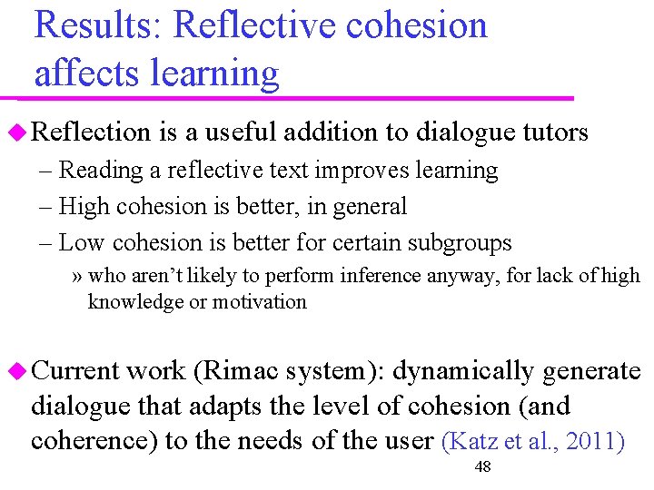 Results: Reflective cohesion affects learning Reflection is a useful addition to dialogue tutors –