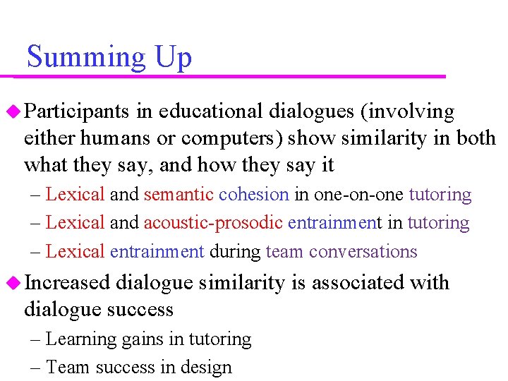 Summing Up Participants in educational dialogues (involving either humans or computers) show similarity in
