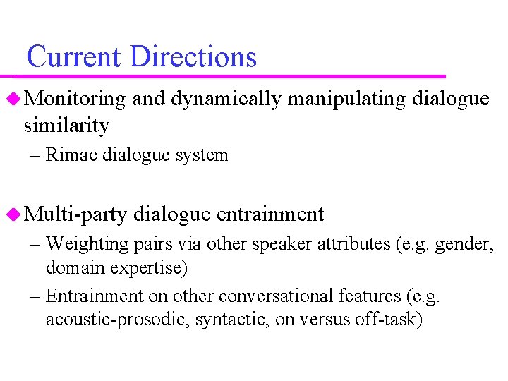 Current Directions Monitoring and dynamically manipulating dialogue similarity – Rimac dialogue system Multi-party dialogue