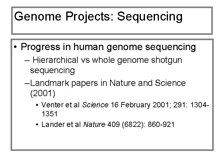 Genome Projects: Sequencing • Progress in human genome sequencing – Hierarchical vs whole genome