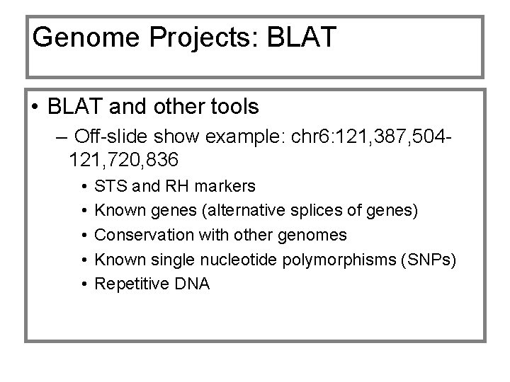 Genome Projects: BLAT • BLAT and other tools – Off-slide show example: chr 6: