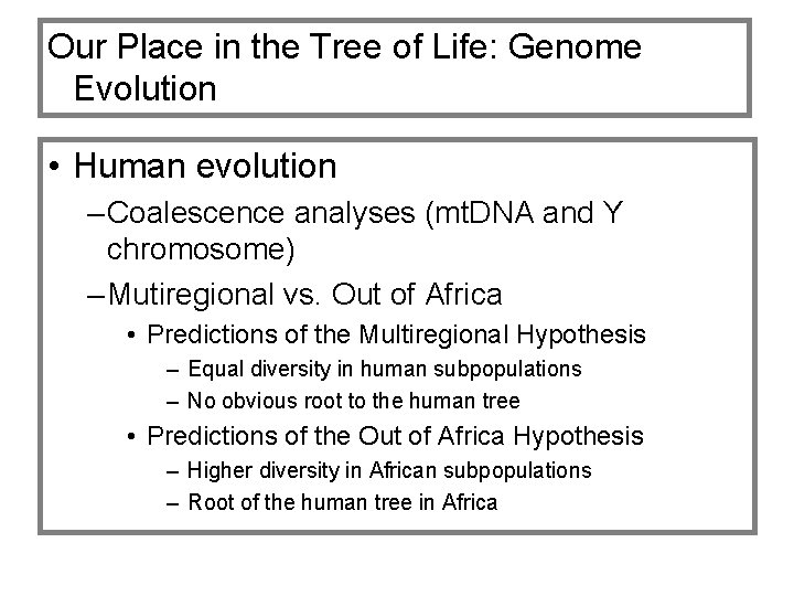 Our Place in the Tree of Life: Genome Evolution • Human evolution – Coalescence