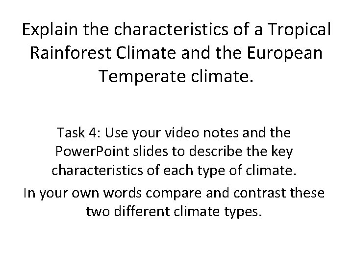 Explain the characteristics of a Tropical Rainforest Climate and the European Temperate climate. Task