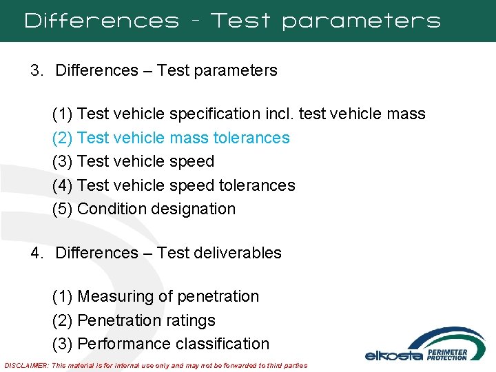 Differences - Test parameters 3. Differences – Test parameters (1) Test vehicle specification incl.