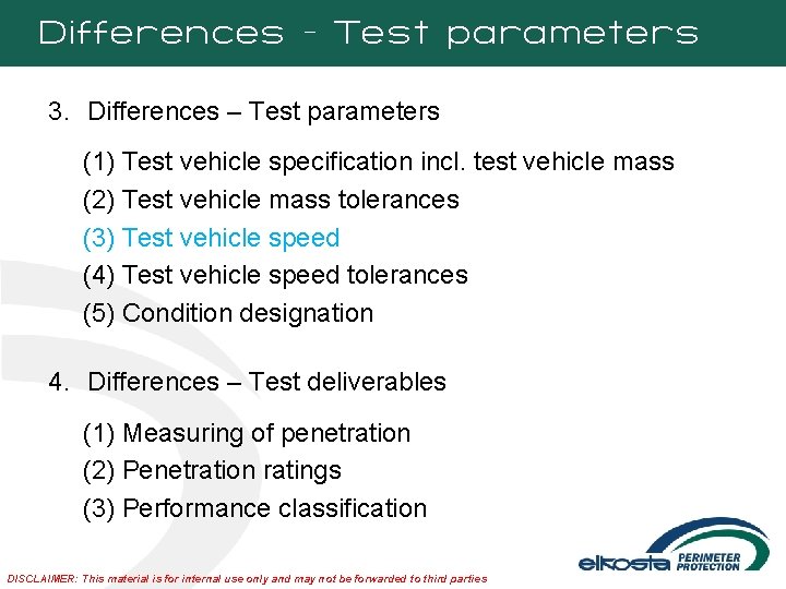 Differences - Test parameters 3. Differences – Test parameters (1) Test vehicle specification incl.