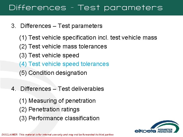 Differences - Test parameters 3. Differences – Test parameters (1) Test vehicle specification incl.