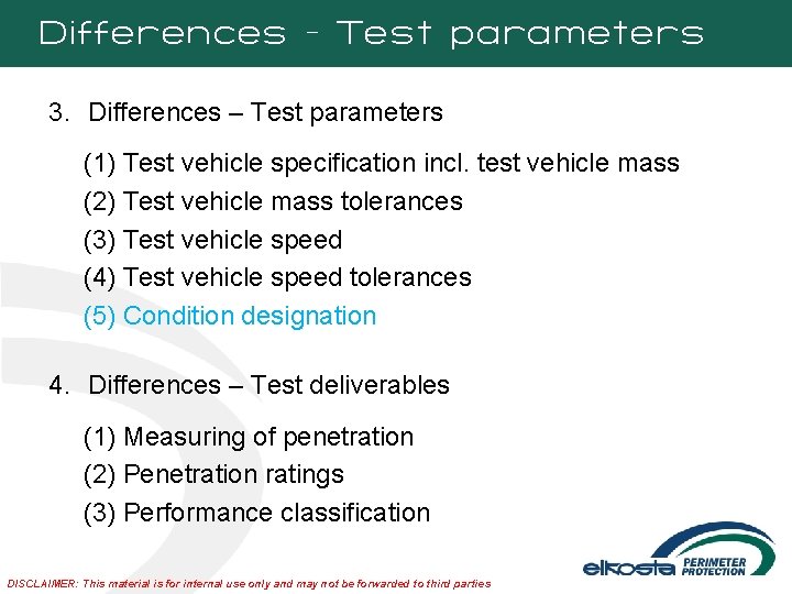 Differences - Test parameters 3. Differences – Test parameters (1) Test vehicle specification incl.