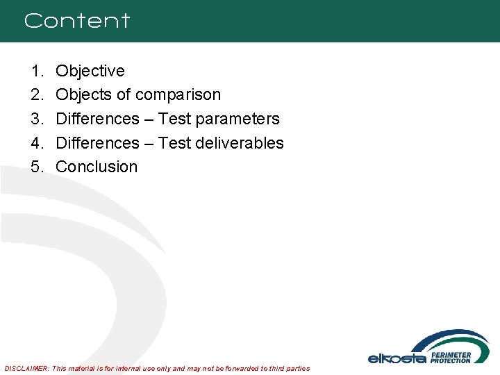 Content 1. 2. 3. 4. 5. Objective Objects of comparison Differences – Test parameters