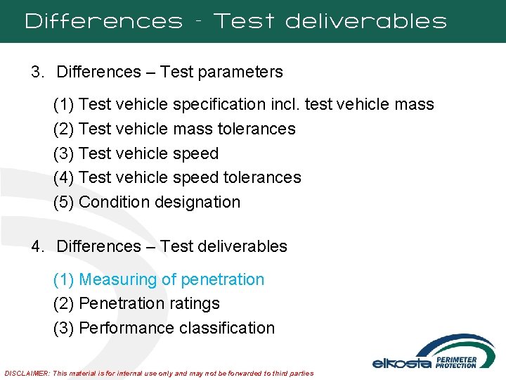 Differences – Test deliverables 3. Differences – Test parameters (1) Test vehicle specification incl.
