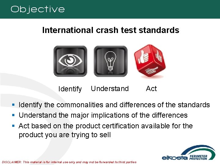 Objective International crash test standards Identify Understand Act § Identify the commonalities and differences