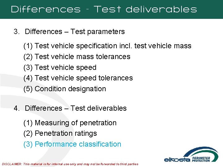 Differences – Test deliverables 3. Differences – Test parameters (1) Test vehicle specification incl.