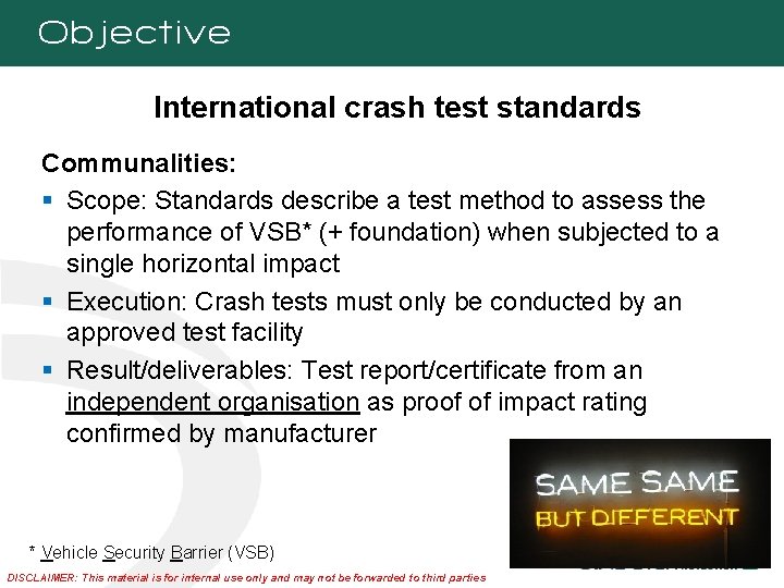 Objective International crash test standards Communalities: § Scope: Standards describe a test method to