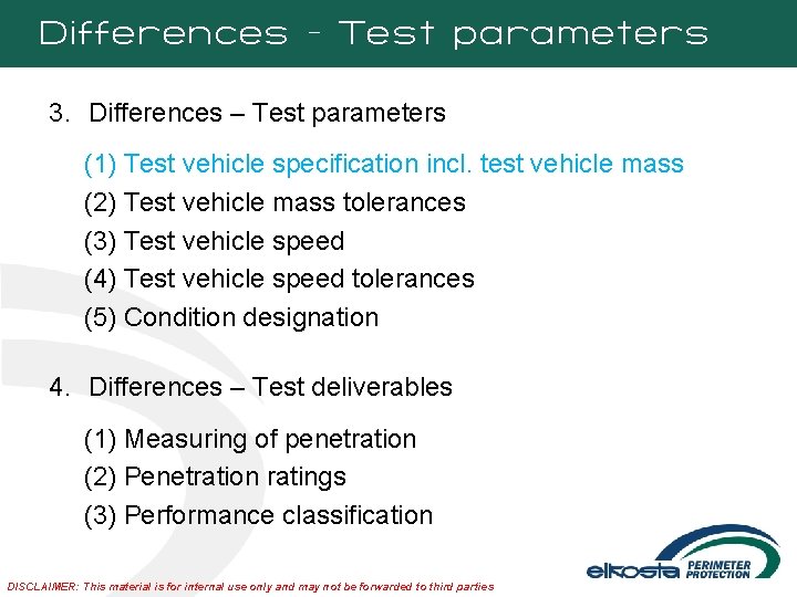 Differences - Test parameters 3. Differences – Test parameters (1) Test vehicle specification incl.