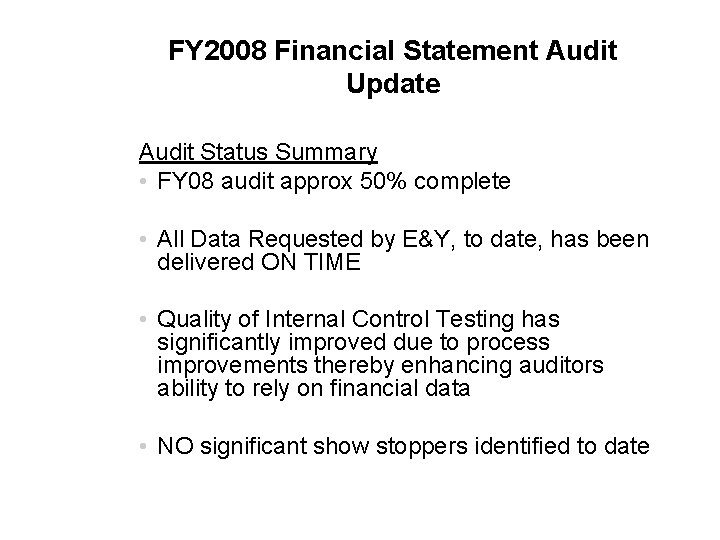 FY 2008 Financial Statement Audit Update Audit Status Summary • FY 08 audit approx