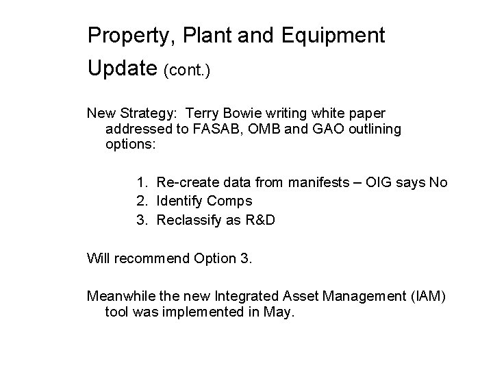 Property, Plant and Equipment Update (cont. ) New Strategy: Terry Bowie writing white paper