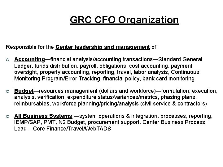 GRC CFO Organization Responsible for the Center leadership and management of: ¢ Accounting—financial analysis/accounting