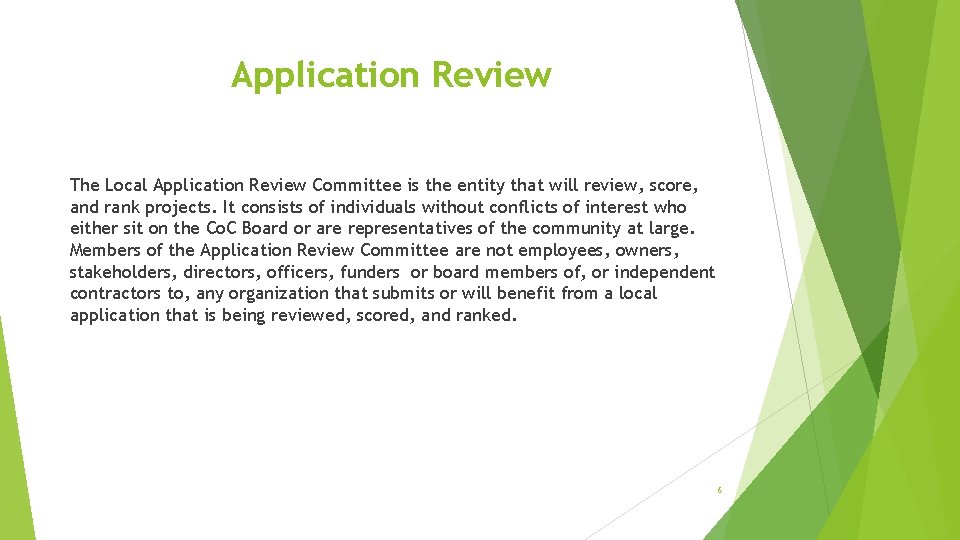 Application Review The Local Application Review Committee is the entity that will review, score,