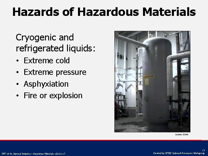 Hazards of Hazardous Materials Cryogenic and refrigerated liquids: • • Extreme cold Extreme pressure