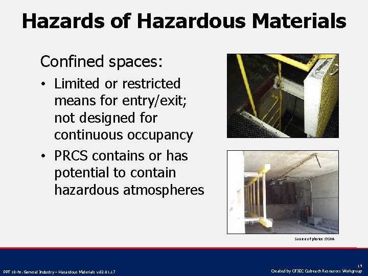 Hazards of Hazardous Materials Confined spaces: • Limited or restricted means for entry/exit; not