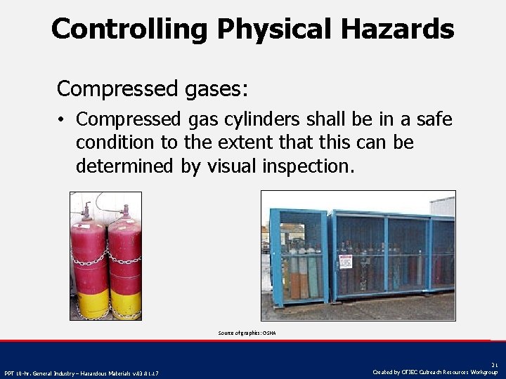 Controlling Physical Hazards Compressed gases: • Compressed gas cylinders shall be in a safe