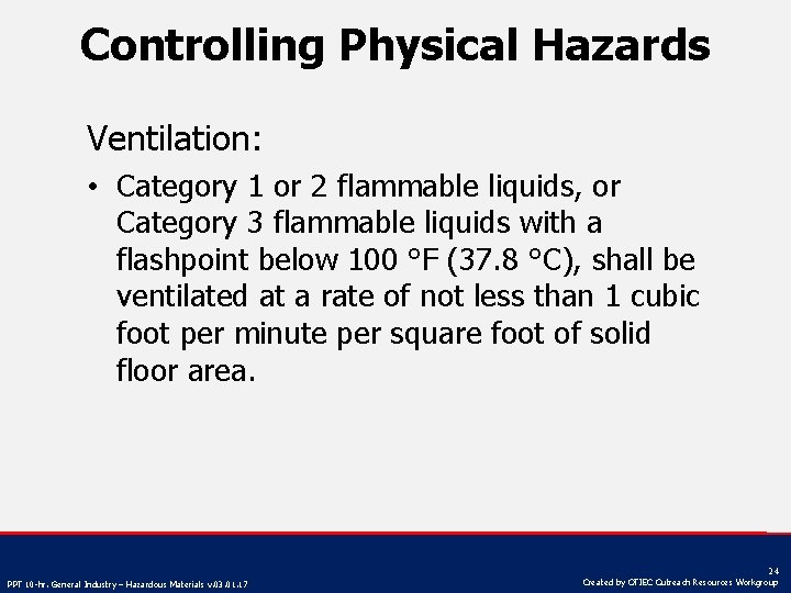 Controlling Physical Hazards Ventilation: • Category 1 or 2 flammable liquids, or Category 3