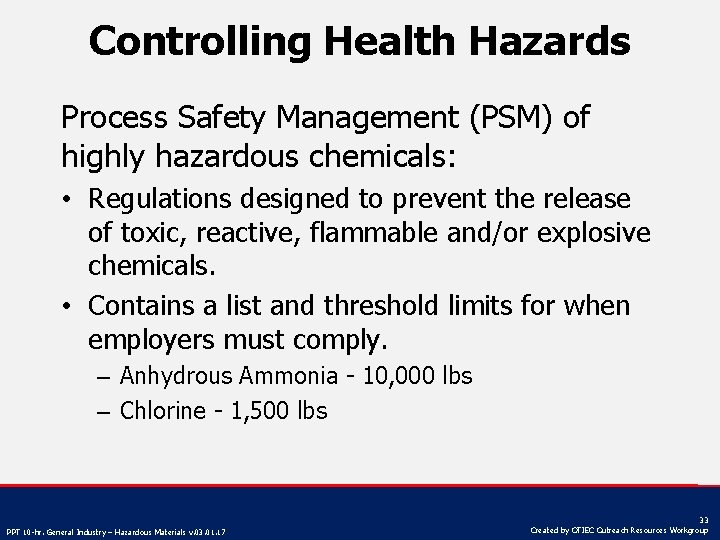 Controlling Health Hazards Process Safety Management (PSM) of highly hazardous chemicals: • Regulations designed