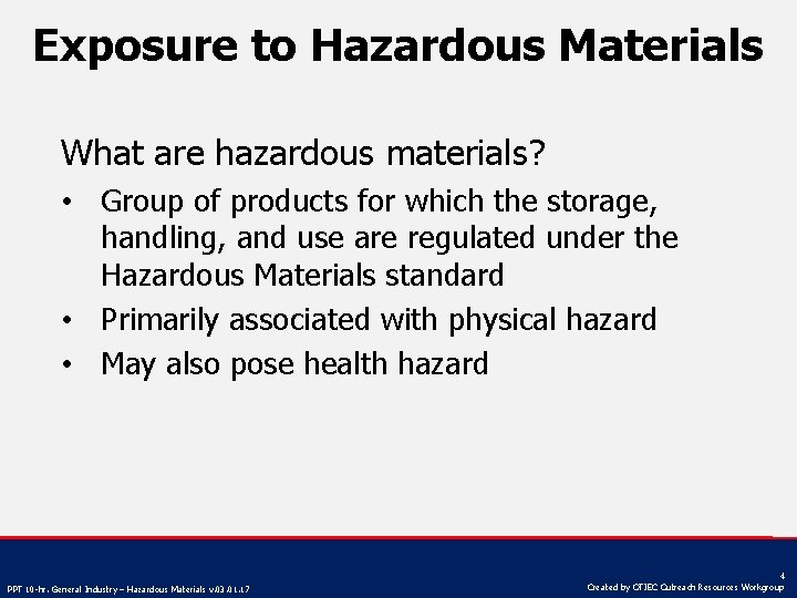 Exposure to Hazardous Materials What are hazardous materials? • Group of products for which