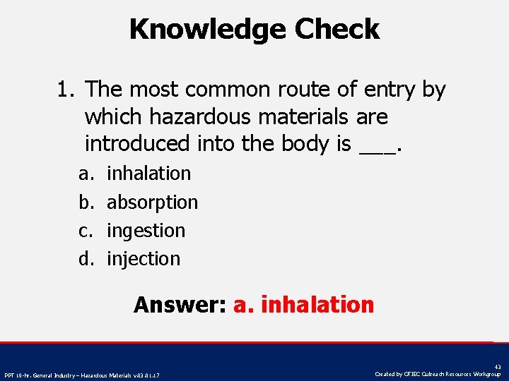 Knowledge Check 1. The most common route of entry by which hazardous materials are