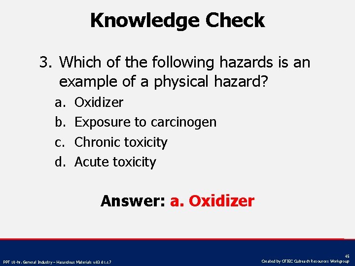 Knowledge Check 3. Which of the following hazards is an example of a physical