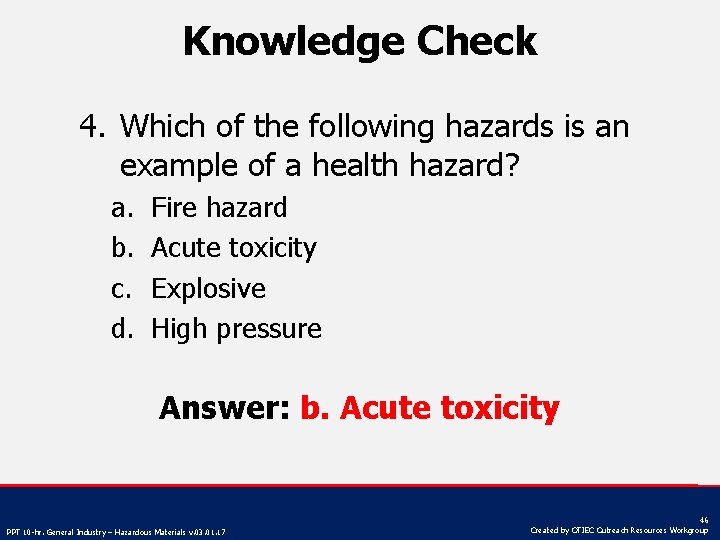 Knowledge Check 4. Which of the following hazards is an example of a health