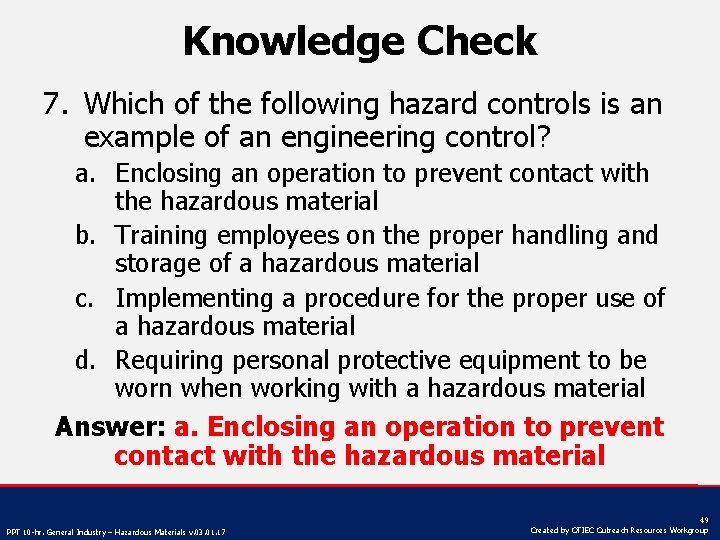 Knowledge Check 7. Which of the following hazard controls is an example of an