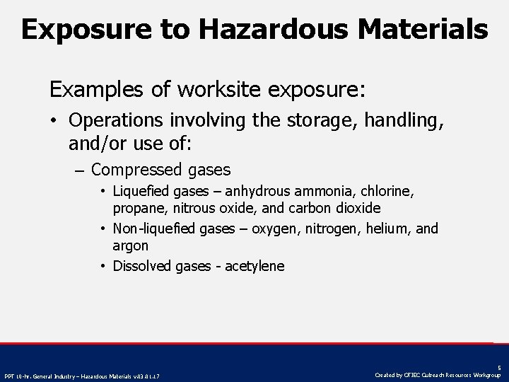 Exposure to Hazardous Materials Examples of worksite exposure: • Operations involving the storage, handling,