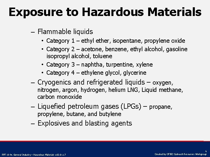 Exposure to Hazardous Materials – Flammable liquids • Category 1 – ethyl ether, isopentane,