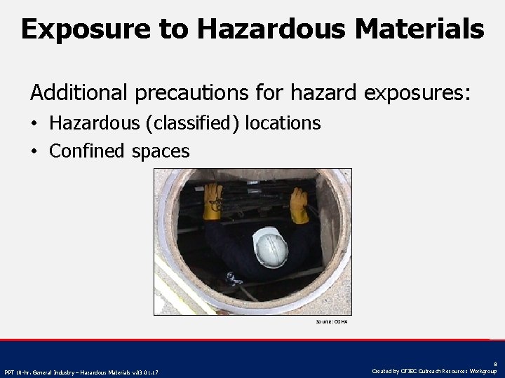 Exposure to Hazardous Materials Additional precautions for hazard exposures: • Hazardous (classified) locations •