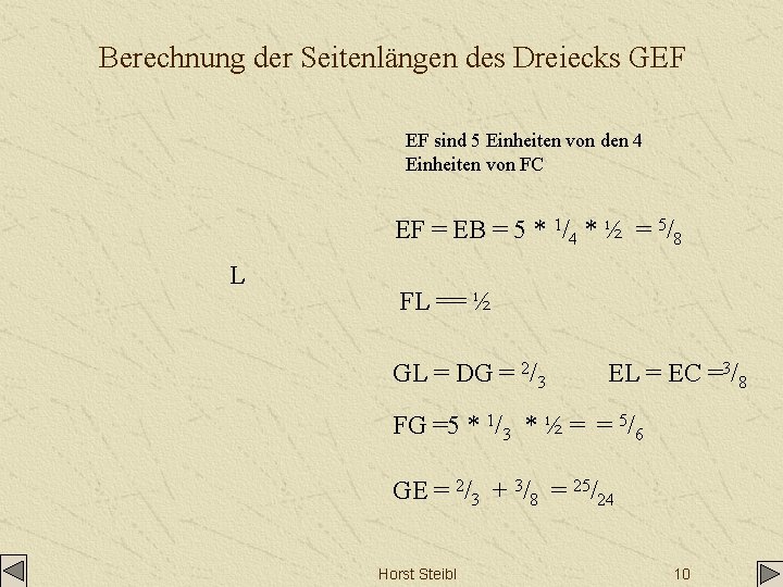 Berechnung der Seitenlängen des Dreiecks GEF EF sind 5 Einheiten von den 4 Einheiten Berechnung der Seitenlängen des Dreiecks GEF EF sind 5 Einheiten von den 4 Einheiten