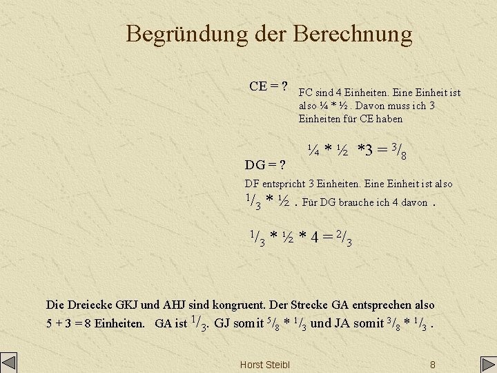 Begründung der Berechnung CE = ? DG = ? FC sind 4 Einheiten. Eine Begründung der Berechnung CE = ? DG = ? FC sind 4 Einheiten. Eine