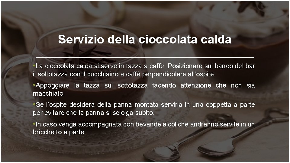 Servizio della cioccolata calda • La cioccolata calda si serve in tazza a caffè.