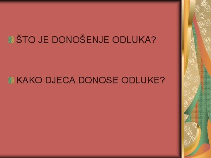 ŠTO JE DONOŠENJE ODLUKA? KAKO DJECA DONOSE ODLUKE? 