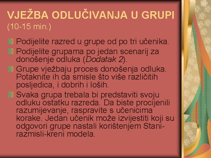 VJEŽBA ODLUČIVANJA U GRUPI (10 -15 min. ) Podijelite razred u grupe od po