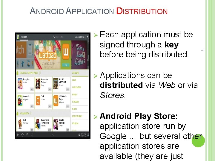 ANDROID APPLICATION DISTRIBUTION Ø Each 37 application must be signed through a key before