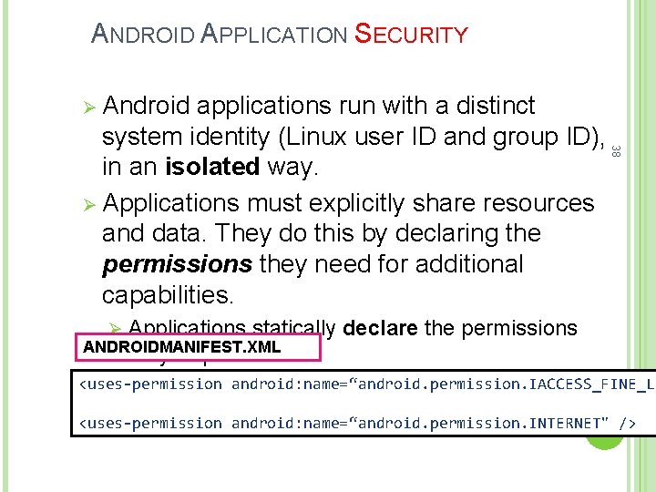 ANDROID APPLICATION SECURITY Ø Android Ø Applications 38 applications run with a distinct system