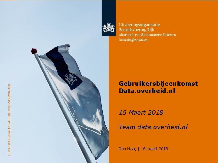 1 12 -6 -2021 Gebruikersbijeenkomst Data. overheid. nl 16 Maart 2018 Team data. overheid.