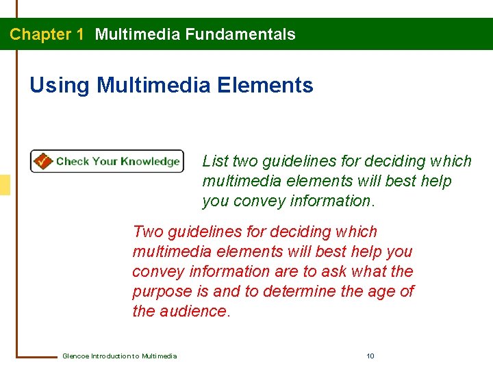 Chapter 1 Multimedia Fundamentals Using Multimedia Elements List two guidelines for deciding which multimedia