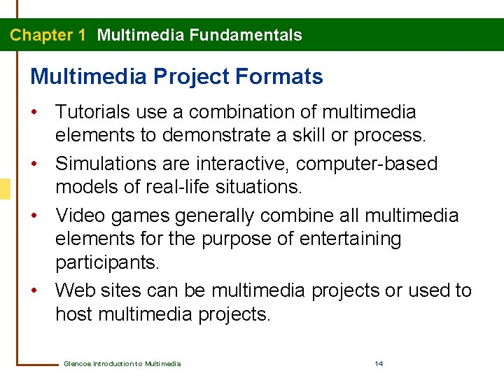 Chapter 1 Multimedia Fundamentals Multimedia Project Formats • Tutorials use a combination of multimedia