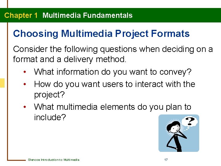 Chapter 1 Multimedia Fundamentals Choosing Multimedia Project Formats Consider the following questions when deciding
