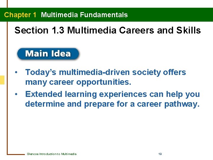 Chapter 1 Multimedia Fundamentals Section 1. 3 Multimedia Careers and Skills • Today’s multimedia-driven