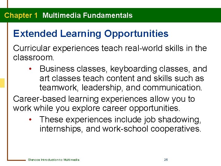 Chapter 1 Multimedia Fundamentals Extended Learning Opportunities Curricular experiences teach real-world skills in the